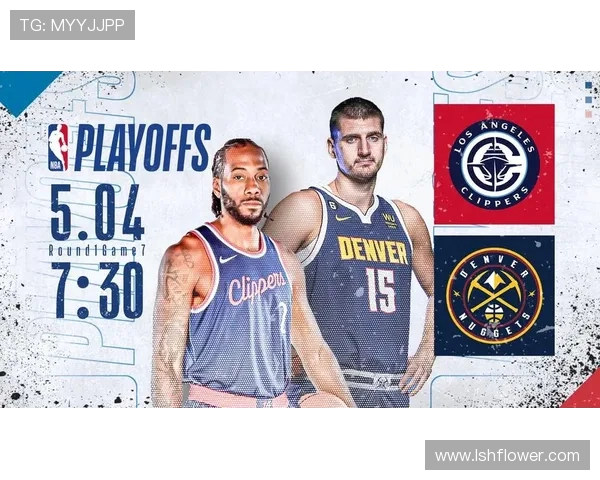 NBA直播掘金对快船第七场激战即将开启谁能晋级季后赛决胜局